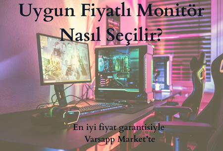 Uygun Fiyatlı Monitör Nasıl Seçilir? (2025 Güncel ve Kısa Rehber)